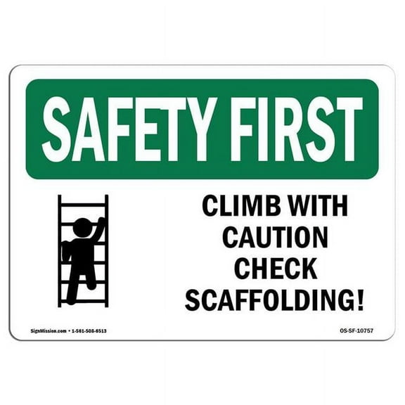 SignMission OS-SF-D-35-L-10757 OSHA Safety First Sign - Climb with Caution Check Scaffolding