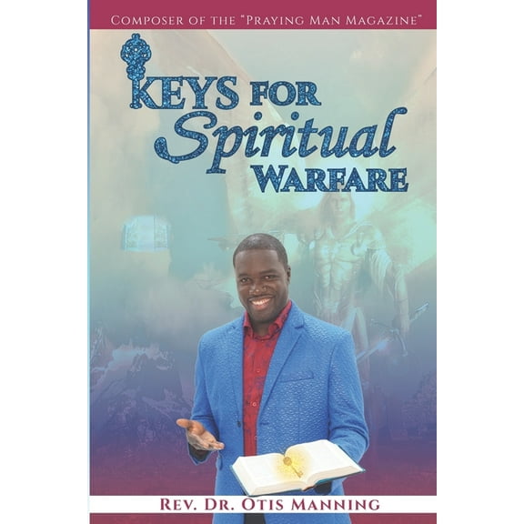 Keys for Spiritual Warfare (Paperback) by Otis Manning