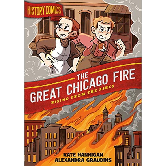 Pre-Owned History Comics: The Great Chicago Fire: Rising from the Ashes (Paperback) 1250174260 9781250174260
