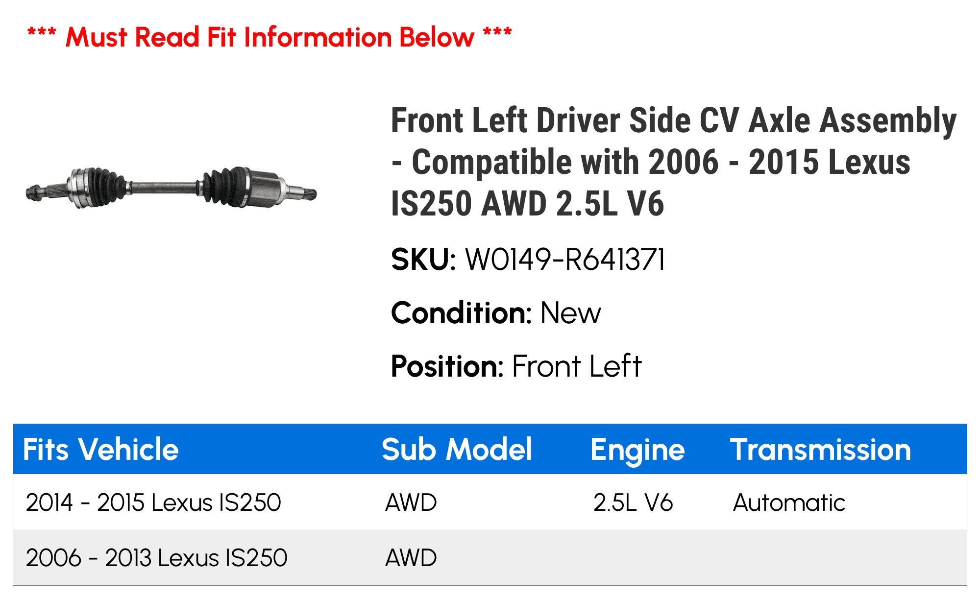 Front Left Driver Side CV Axle Assembly - Compatible with 2006 - 2015 IS250 AWD 2.5L V6 2007 2008 2009 2010 2011 2012 2013 2014