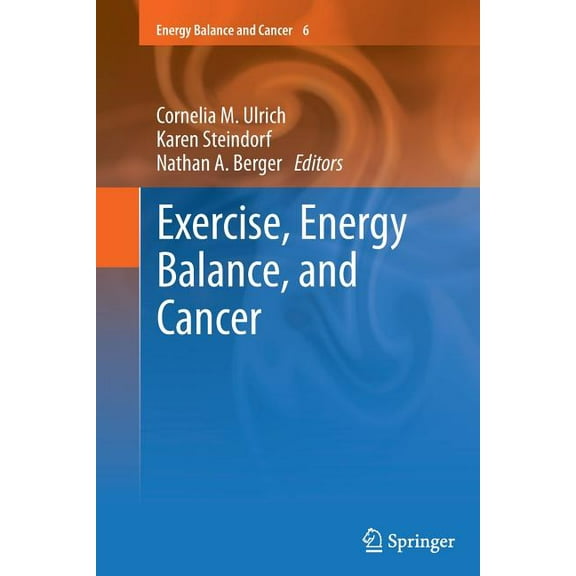 Energy Balance and Cancer Exercise, Energy Balance, and Cancer, Book 6, (Paperback)