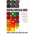 thumbnail image 1 of Creating a New Racial Order: How Immigration, Multiracialism, Genomics, and the Young Can Remake Race in America, 1 of 1