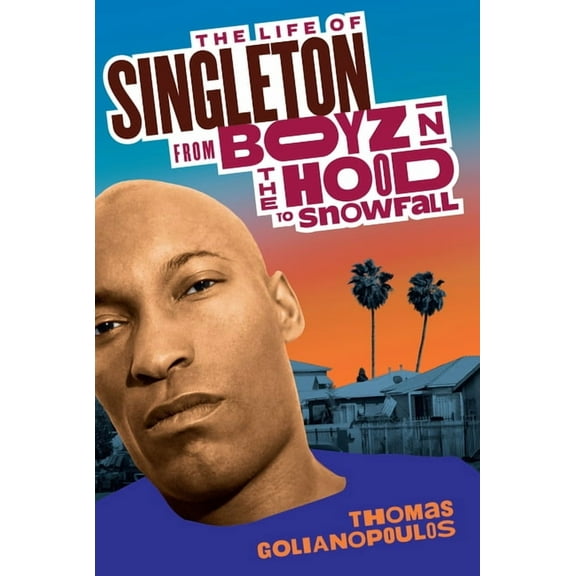 The Life of Singleton: From Boyz N the Hood to Snowfall, (Hardcover)