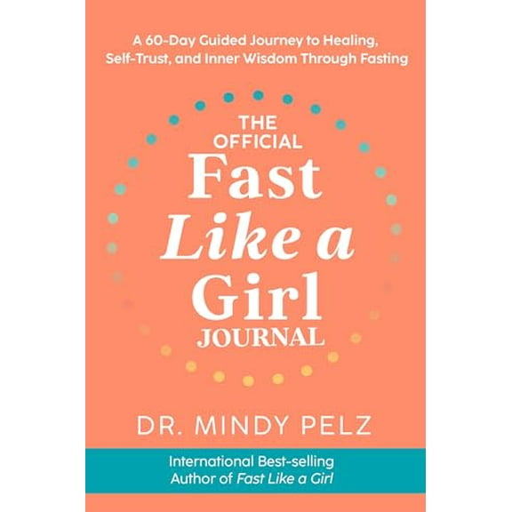 Pre-Owned The Official Fast Like a Girl Journal: A 60-Day Guided Journey to Healing, Self-Trust, and Inner Wisdom Through Fasting, 9781401977870, 1401977871, Paperback,