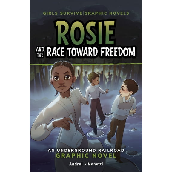 Girls Survive Graphic Novels Rosie and the Race Toward Freedom: An Underground Railroad Graphic Novel, (Paperback)