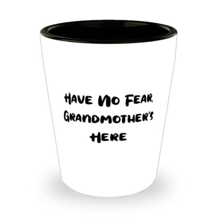 

Best Grandmother Have No Fear Grandmother s Here Grandmother Shot Glass From Granddaughter