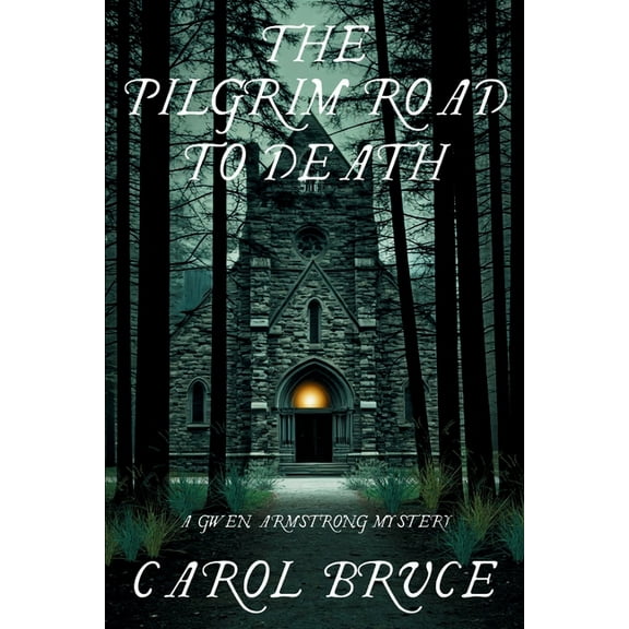 A Gwen Armstrong Mystery The Pilgrim Road to Death: A Gwen Armstrong Mystery, Book 1, (Paperback)