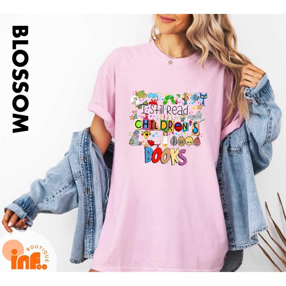 Velto I Still Read Children's Books Shirt, Kindergarten Teacher Shirt, Still Read Children's Books Teacher Appreciation Gift All Size S-5XL