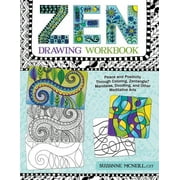 Zen Drawing Workbook: Peace and Positivity Through Zentangle (R), Mandalas, Doodling, and Other Meditative Arts (Paperback)