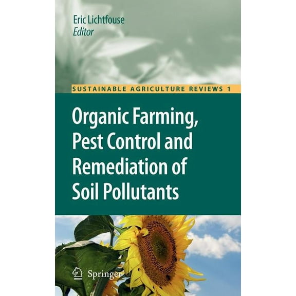 Sustainable Agriculture Reviews Organic Farming, Pest Control and Remediation of Soil Pollutants, Book 1, (Hardcover)