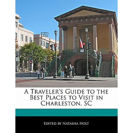 A Traveler's Guide to the Best Places to Visit in Charleston, (Best Walking Tours In Charleston Sc)