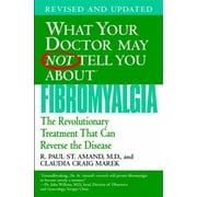What Your Doctor May Not Tell You about Fibromyalgia : The Revolutionary Treatment That Can Reverse the Disease, Used [Paperback]