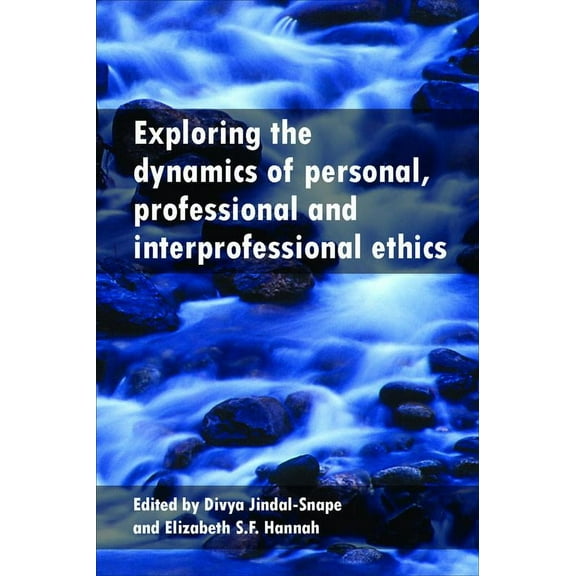 Exploring the Dynamics of Personal, Professional and Interprofessional Ethics (Hardcover)