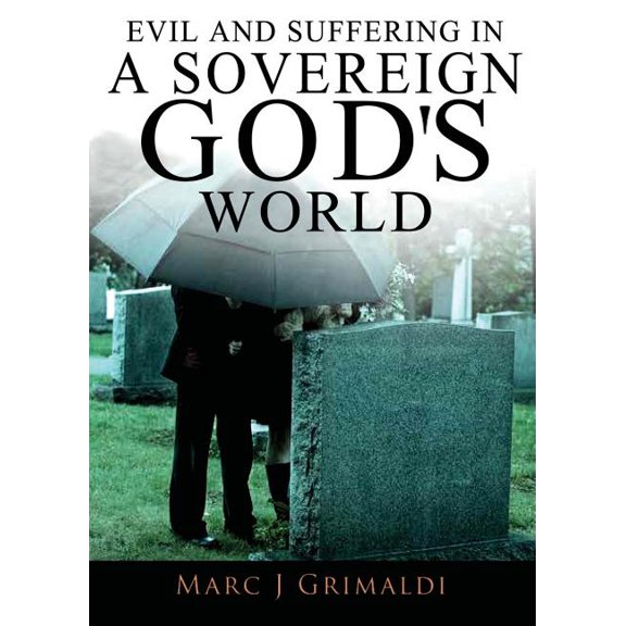 Evil and Suffering in a Sovereign God's World, (Paperback)