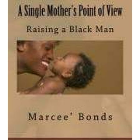 View Single - A Single Mother's Point of View Raising a Black Man - eBook