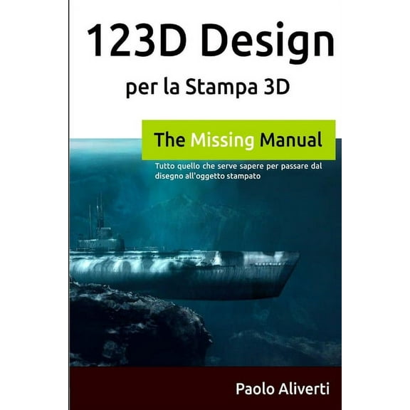 123D Design per la Stampa 3D: Tutto quello che serve sapere per passare dal disegno all'oggetto stampato, (Paperback)