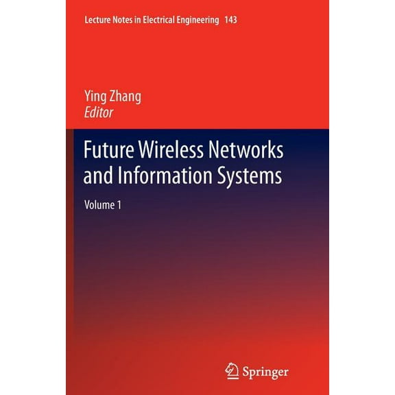 Lecture Notes in Electrical Engineering Future Wireless Networks and Information Systems: Volume 1, Book 143, (Paperback)