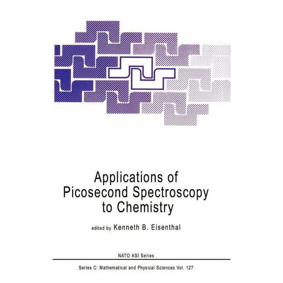 NATO Science Series C: Applications of Picosecond Spectroscopy to Chemistry, Book 127, (Hardcover)