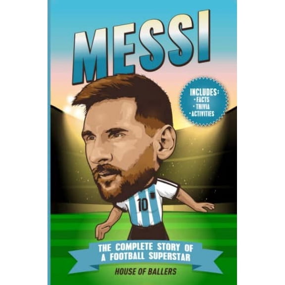 Pre-Owned Messi: The Complete Story of a Football Superstar: 100 Interesting Trivia Questions, Interactive Activities, and Random, Shocking Fun Facts Every "La Pulga" Fan Needs to Know Paperback