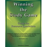 Winning the Study Game: Guide for Resource Specialists: A Systematic Program for Teaching Middle School and High School Special Education Students Study, Strategies-Thinking, Time-Management, and Prob