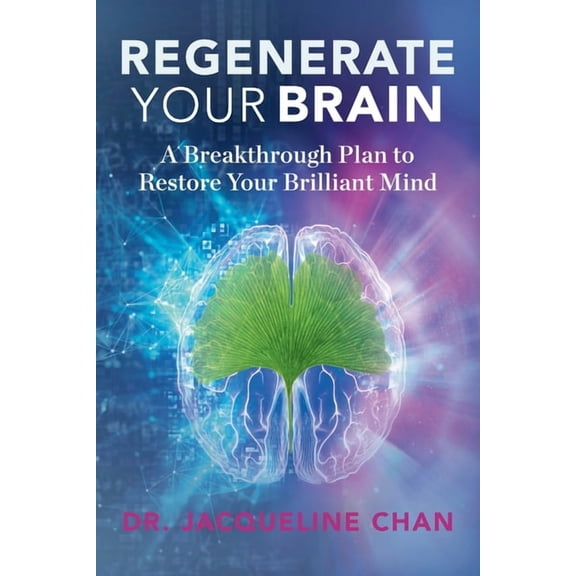 Regenerate Your Brain: A Breakthrough Plan To Restore Your Brilliant Mind, (Paperback)