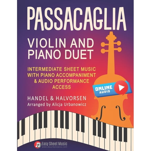 Passacaglia - Violin and Piano Duet by Handel / Halvorsen: Intermediate Sheet Music with Piano Accompaniment & Audio, (Paperback)