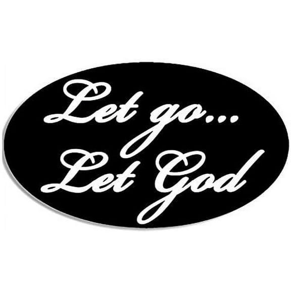 Black Oval Let Go Let God Sticker (Decal Bumper Christian Jesus)- Sticker Graphic Decal