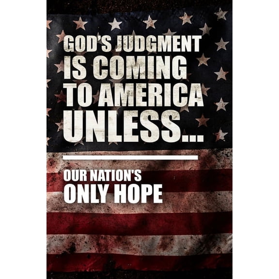 God's Judgment Is Coming To America Unless...: Our Nation's Only Hope, (Paperback)