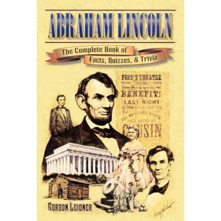 - Abraham Lincoln : The Complete Book of Facts, Quizzes, and Trivia
