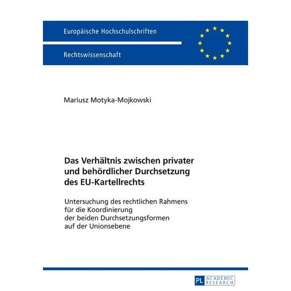 Europäische Hochschulschriften Recht: Das Verhaeltnis zwischen privater und behoerdlicher Durchsetzung des EU-Kartellrechts (Paperback)