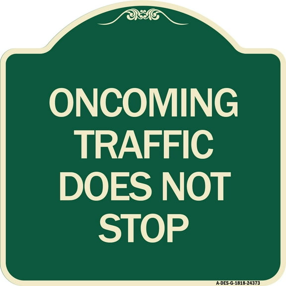SignMission Designer Series Sign - Oncoming Traffic Does Not Stop | Green & Tan 18" X 18" Heavy-Gauge Aluminum Architectural Sign | Protect Your Business & Municipality | Made in the