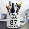 thumbnail image 2 of 87th birthday Mugs for men women - Damn I Make 87 Look Good White Ceramic Coffee Mug 11 oz, 2 of 2