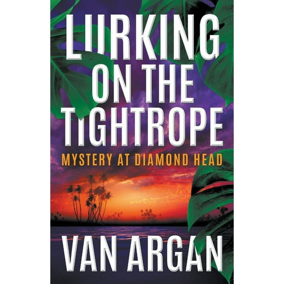 A Pari Malik Mystery Lurking on the Tightrope: Mystery at Diamond Head, Book 1, (Paperback)