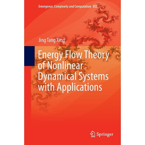 Emergence, Complexity and Computation Energy Flow Theory of Nonlinear Dynamical Systems with Applications, Book 17, (Paperback)
