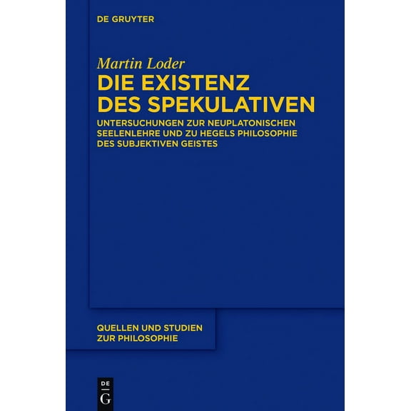 Quellen Und Studien Zur Philosophie Die Existenz des Spekulativen, Book 129, (Hardcover)