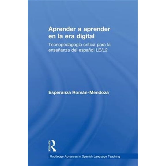 Pre-Owned Routledge Advances in Spanish Language T Aprender a Aprender En La Era Digital: Tecnopedagoga Crtica Para La Enseanza del Espaol Le/L2, (Hardcover)
