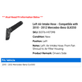 thumbnail image 2 of Left Air Intake Hose - Compatible with 2010 - 2012 Mercedes-Benz GLK350 2011, 2 of 2