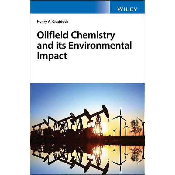 Oilfield Chemistry and Its Environmental Impact (Hardcover)