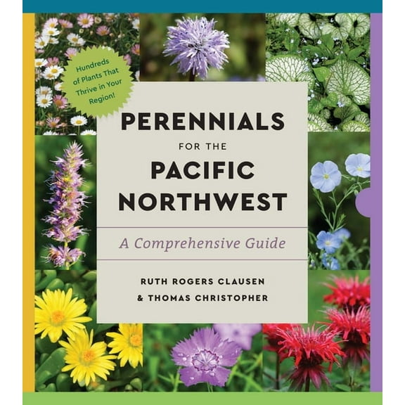 Essential Perennials Perennials for the Pacific Northwest: A Comprehensive Guide, (Paperback)