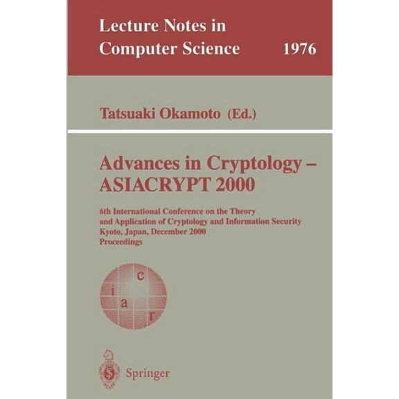 Lecture Notes in Computer Science Advances in Cryptology - Asiacrypt 2000: 6th International Conference on the Theory and Application of Cryptology and In, Book 1976, (Paperback)
