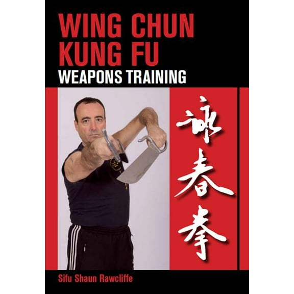 Wing Chun Kung Fu: Weapons Training, (Paperback)