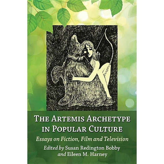 The Artemis Archetype in Popular Culture: Essays on Fiction, Film and Television, (Paperback)
