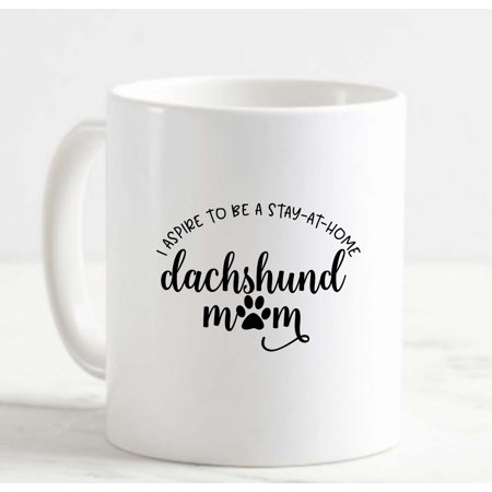 

Coffee Mug Stay At Home Dachshund Mom Funny Dogs White Cup Funny Gifts for work office him her