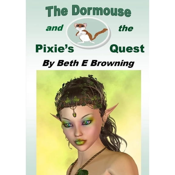The Dormouse and the Pixie's Quest, (Paperback)