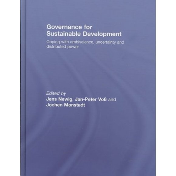 Governance for Sustainable Development: Coping with ambivalence, uncertainty and distributed power
