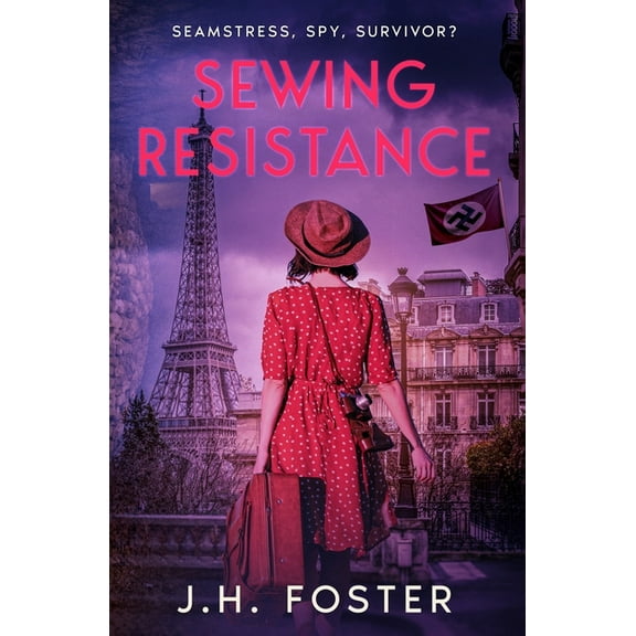 Rebels and Resistance Sewing Resistance: Seamstress, spy, survivor?: A gripping and emotional tale of courage, love and resistance set in Occu, (Paperback)
