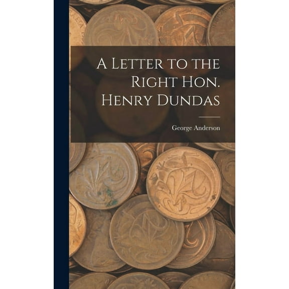 A Letter to the Right Hon. Henry Dundas (Hardcover)