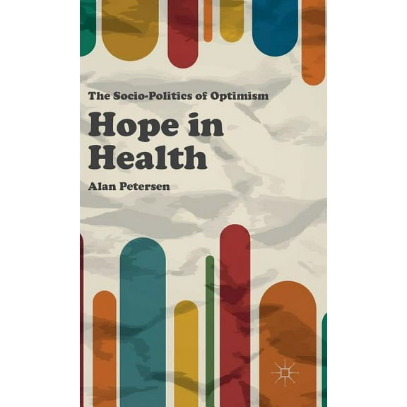 Hope in Health: The Socio-Politics of Optimism, (Hardcover)