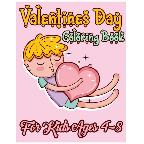 Valentines Day Coloring Book for Kids Ages 4-8: Fun and Cute Coloring Valantine's Day Book for Kids, Toddlers and Presch, (Paperback)