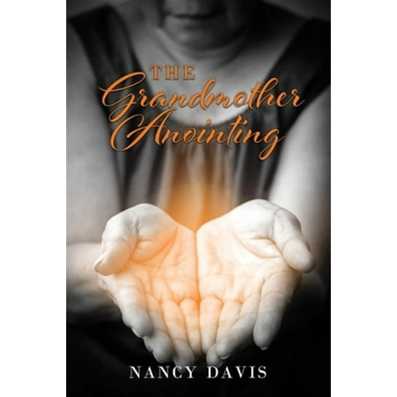 The Grandmother Anointing (Paperback) by Nancy Davis